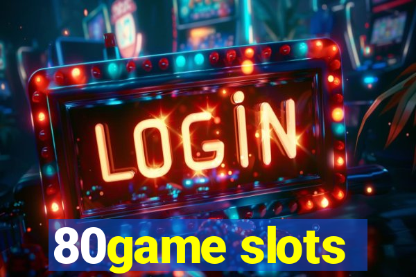 80game slots